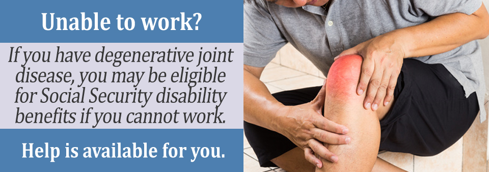 Qualify for SSDI with Degenerative Joint Disease