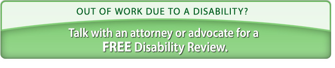 To speak with a local disability attorney or advocate, fill out a free disability review today.